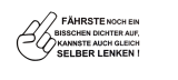 Autoaufkleber ,,Fährst Du noch Dichter auf